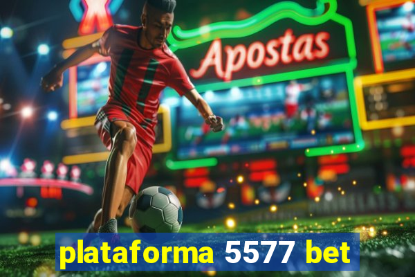 plataforma 5577 bet